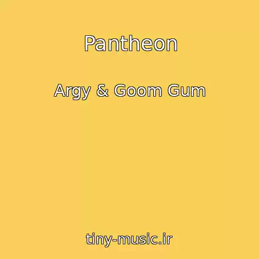 کاور آهنگ Pantheon از Argy & Goom Gum