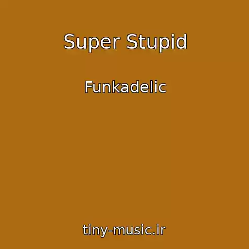 کاور آهنگ Super Stupid از Funkadelic
