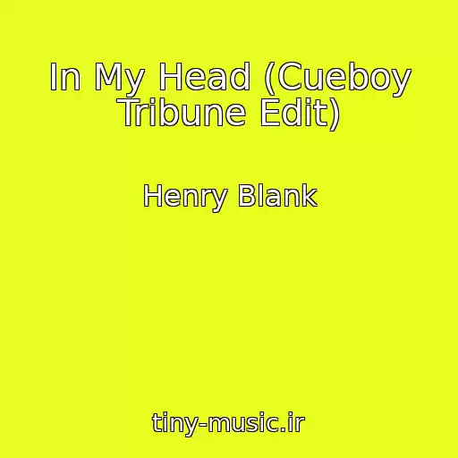 کاور آهنگ In My Head (Cueboy Tribune Edit) از Henry Blank