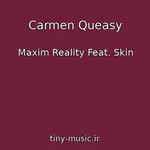 کاور آهنگ Carmen Queasy از Maxim Reality Feat. Skin