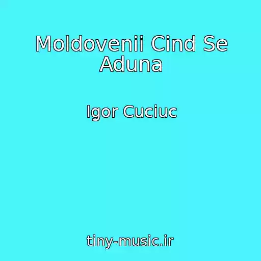 کاور آهنگ Moldovenii Cind Se Aduna از Igor Cuciuc