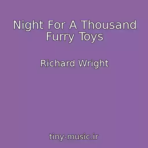 کاور آهنگ Night For A Thousand Furry Toys از Richard Wright