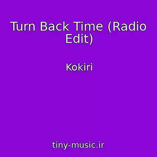 کاور آهنگ Turn Back Time (Radio Edit) از Kokiri