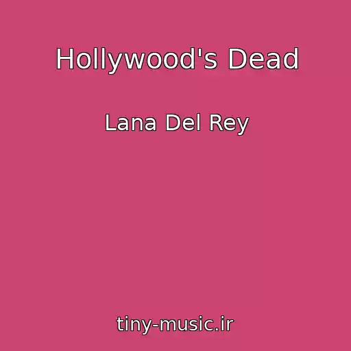 کاور آهنگ Hollywood's Dead از Lana Del Rey