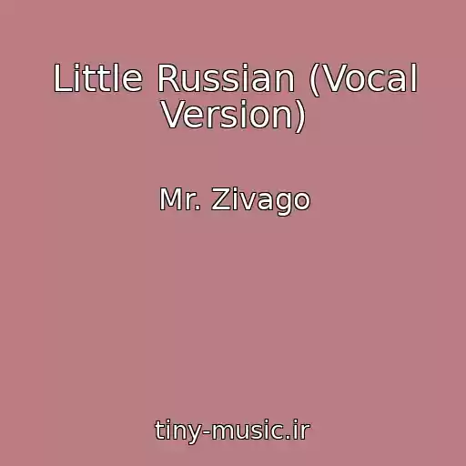 کاور آهنگ Little Russian (Vocal Version) از Mr. Zivago