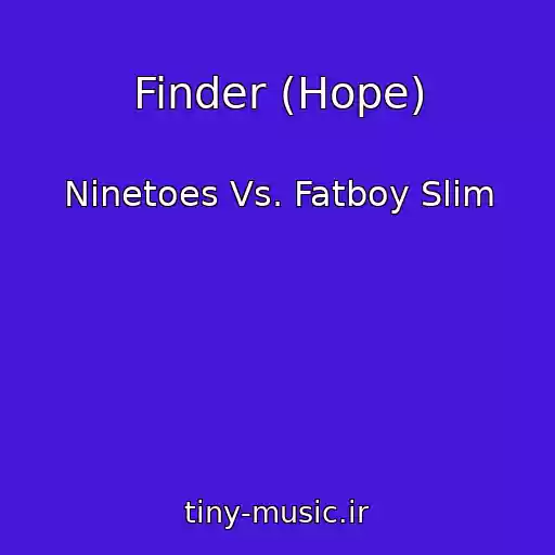 کاور آهنگ Finder (Hope) از Ninetoes Vs. Fatboy Slim