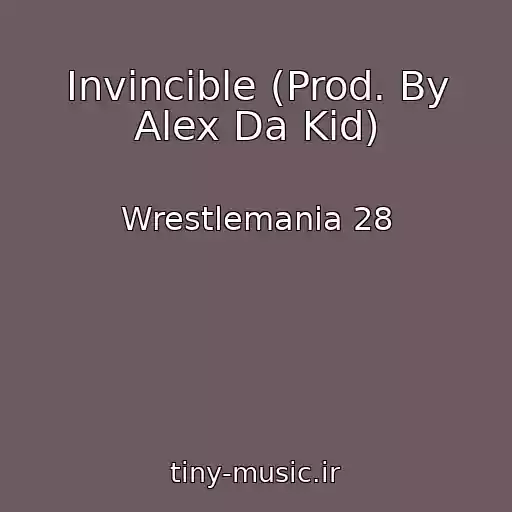 کاور آهنگ Invincible (Prod. By Alex Da Kid) از Wrestlemania 28