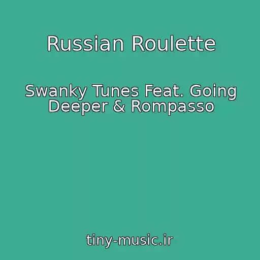 کاور آهنگ Russian Roulette از Swanky Tunes Feat. Going Deeper & Rompasso