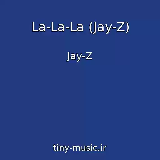 کاور آهنگ La-La-La (Jay-Z) از Jay-Z
