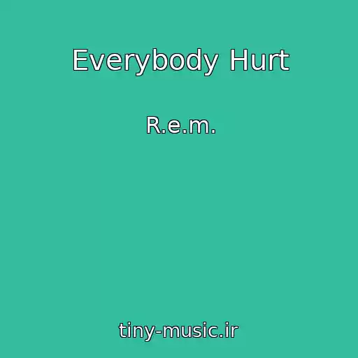 کاور آهنگ Everybody Hurt از R.e.m.