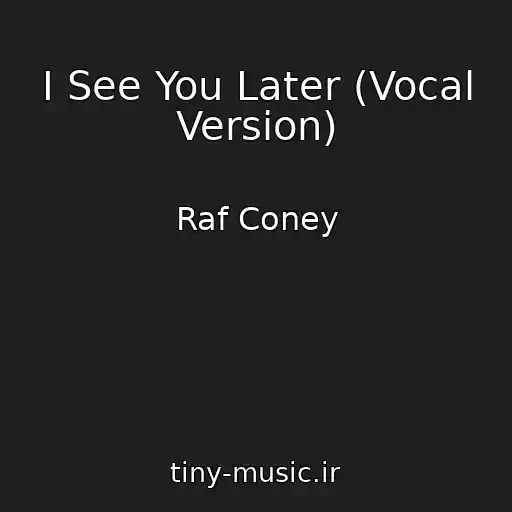 کاور آهنگ I See You Later (Vocal Version) از Raf Coney