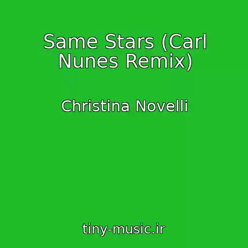 کاور آهنگ Same Stars (Carl Nunes Remix) از Christina Novelli