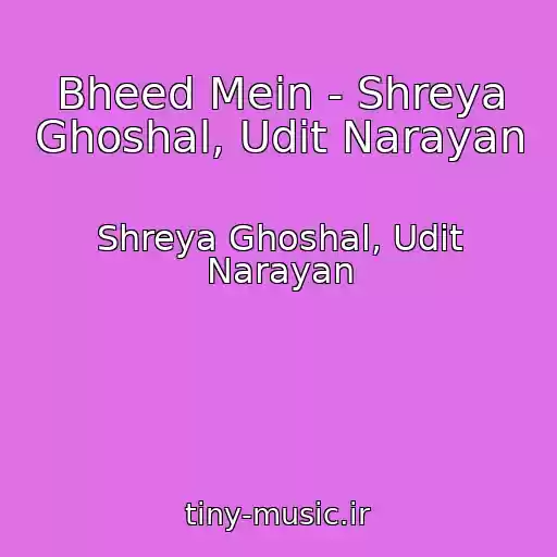 کاور آهنگ Bheed Mein - Shreya Ghoshal, Udit Narayan از Shreya Ghoshal, Udit Narayan