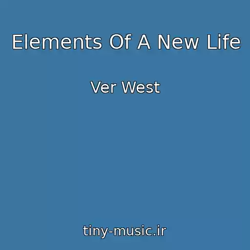کاور آهنگ Elements Of A New Life از Ver West
