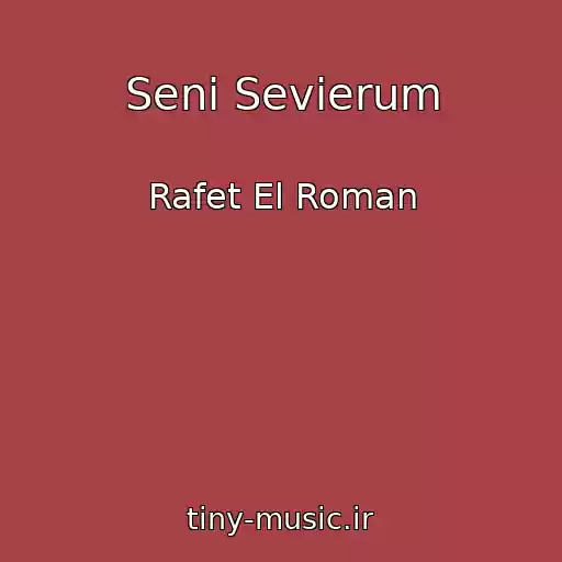 کاور آهنگ Seni Sevierum از Rafet El Roman