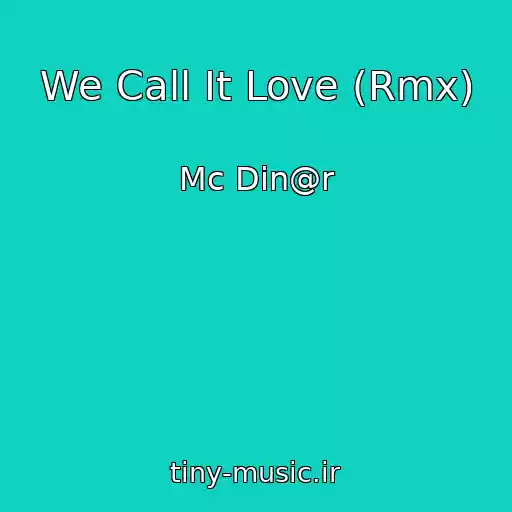 کاور آهنگ We Call It Love (Rmx) از Mc Din@r