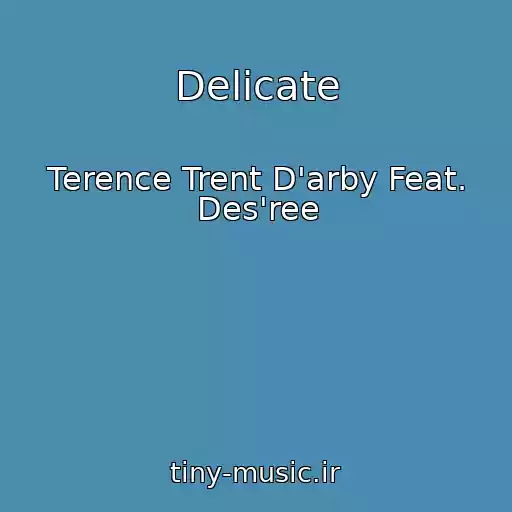 کاور آهنگ Delicate از Terence Trent D'arby Feat. Des'ree