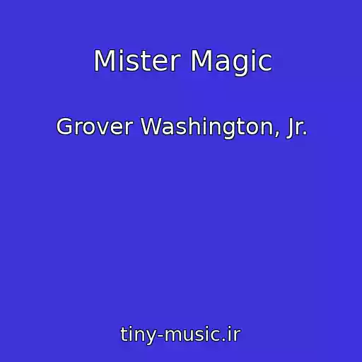 کاور آهنگ Mister Magic از Grover Washington, Jr.