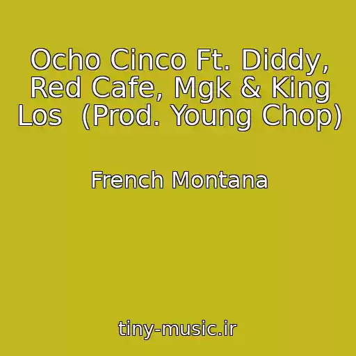کاور آهنگ Ocho Cinco Ft. Diddy, Red Cafe, Mgk & King Los  (Prod. Young Chop) از French Montana