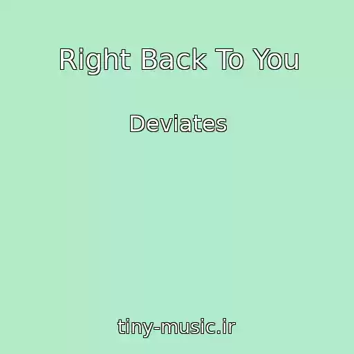 کاور آهنگ Right Back To You از Deviates
