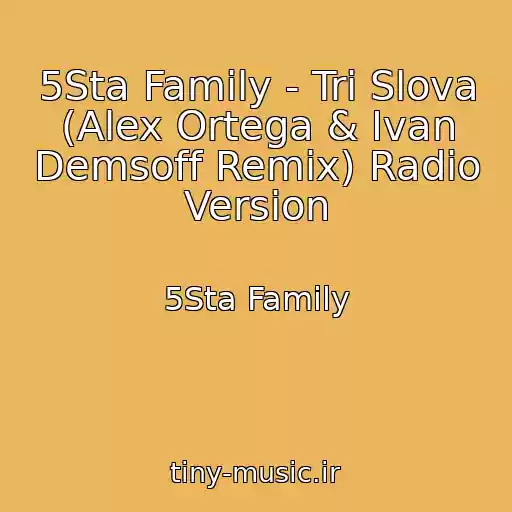 کاور آهنگ 5Sta Family - Tri Slova (Alex Ortega & Ivan Demsoff Remix) Radio Version از 5Sta Family