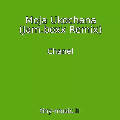 کاور آهنگ Moja Ukochana (Jam.boxx Remix) از Chanel