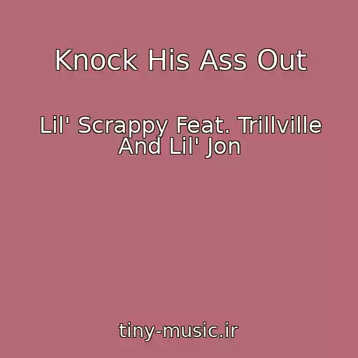 کاور آهنگ Knock His Ass Out از Lil' Scrappy Feat. Trillville And Lil' Jon