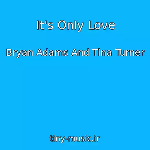 کاور آهنگ It's Only Love از Bryan Adams And Tina Turner