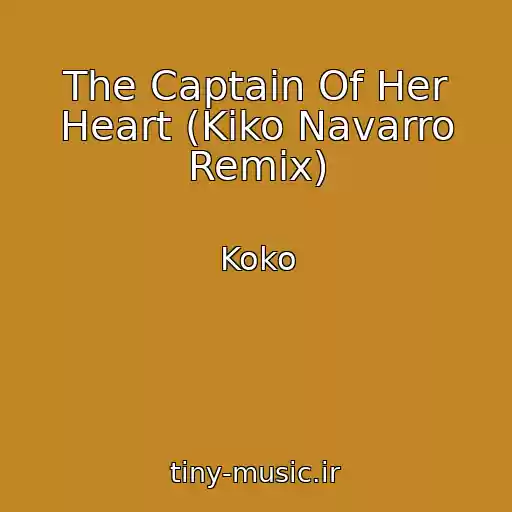 کاور آهنگ The Captain Of Her Heart (Kiko Navarro Remix) از Koko