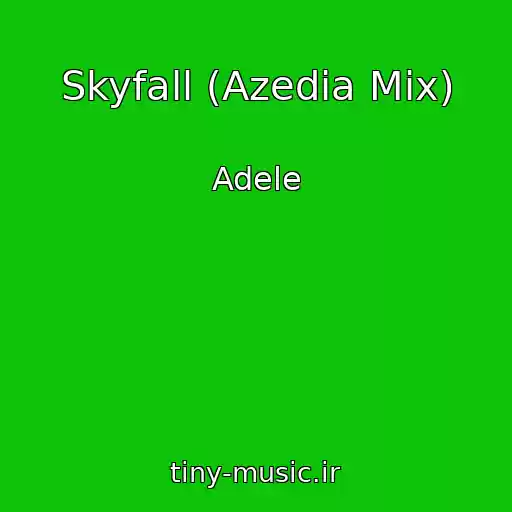 کاور آهنگ Skyfall (Azedia Mix) از Adele