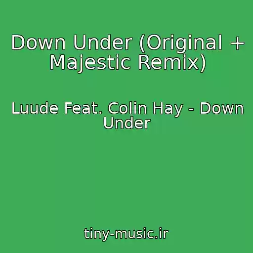 کاور آهنگ Down Under (Original + Majestic Remix) از Luude Feat. Colin Hay - Down Under