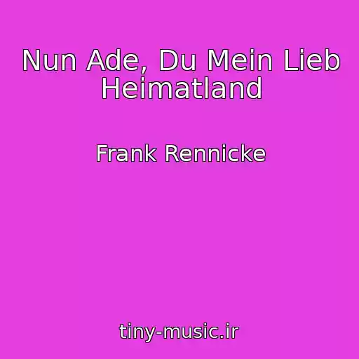کاور آهنگ Nun Ade, Du Mein Lieb Heimatland از Frank Rennicke