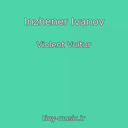 کاور آهنگ Inzhener Ivanov از Violent Vultur