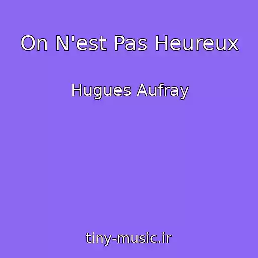کاور آهنگ On N'est Pas Heureux از Hugues Aufray