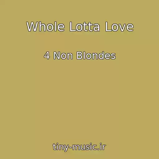 کاور آهنگ Whole Lotta Love از 4 Non Blondes