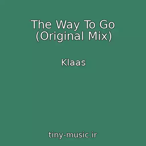 کاور آهنگ The Way To Go (Original Mix) از Klaas