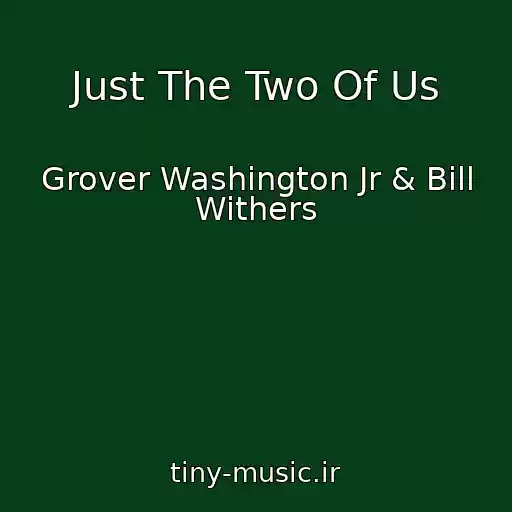 کاور آهنگ Just The Two Of Us از Grover Washington Jr & Bill Withers