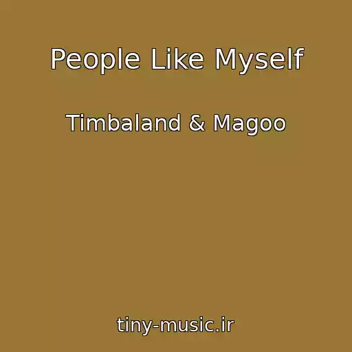 کاور آهنگ People Like Myself از Timbaland & Magoo