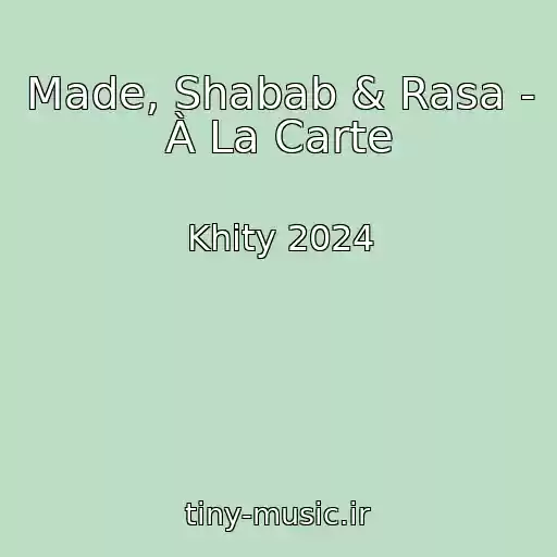 کاور آهنگ Made, Shabab & Rasa - À La Carte از Khity 2024