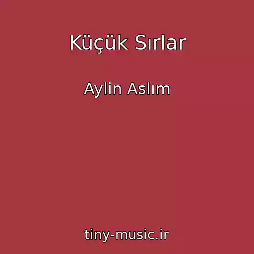 کاور آهنگ Küçük Sırlar از Aylin Aslım