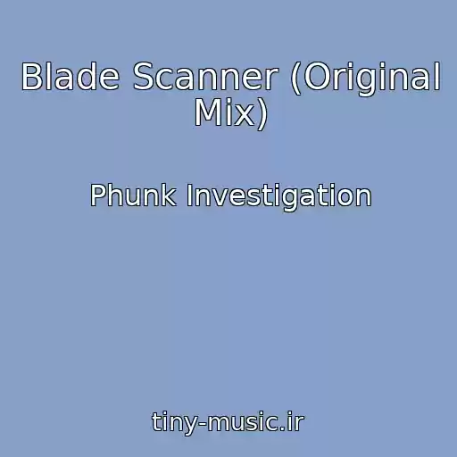 کاور آهنگ Blade Scanner (Original Mix) از Phunk Investigation