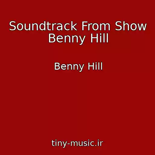 کاور آهنگ Soundtrack From Show Benny Hill از Benny Hill