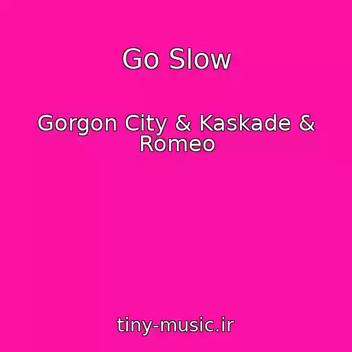 کاور آهنگ Go Slow از Gorgon City & Kaskade & Romeo