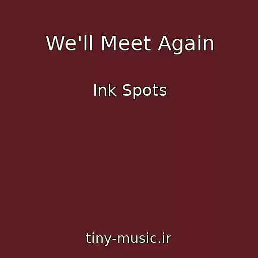 کاور آهنگ We'll Meet Again از Ink Spots