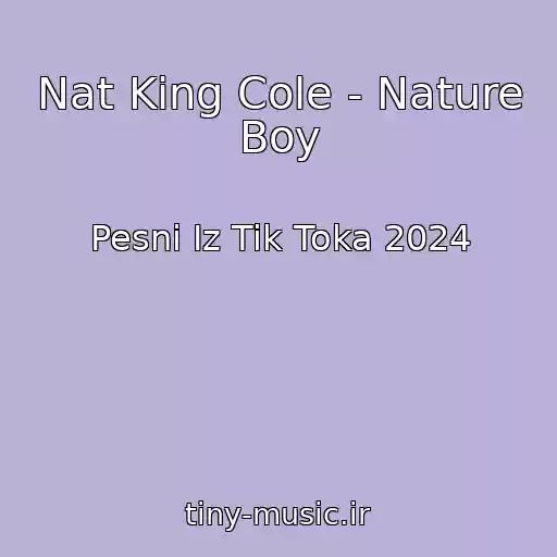 کاور آهنگ Nat King Cole - Nature Boy از Pesni Iz Tik Toka 2024