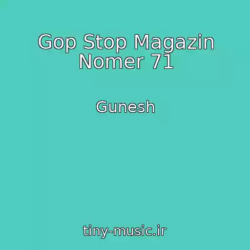 کاور آهنگ Gop Stop Magazin Nomer 71 از Gunesh