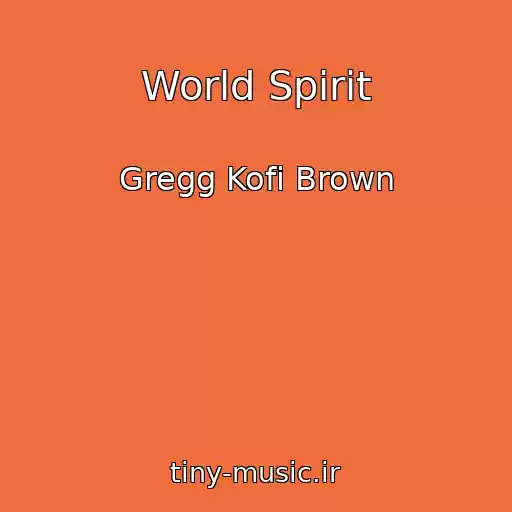 کاور آهنگ World Spirit از Gregg Kofi Brown