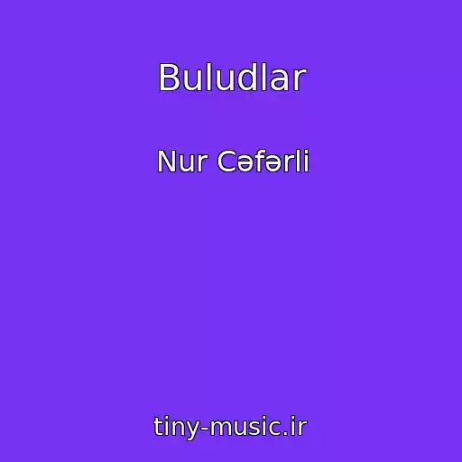 کاور آهنگ Buludlar از Nur Cəfərli