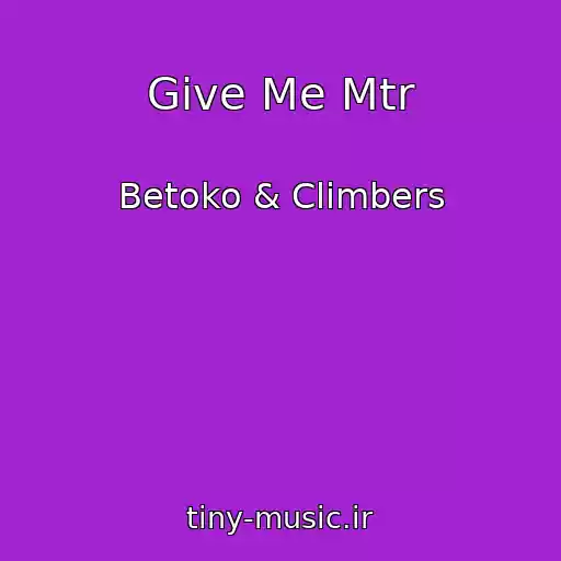 کاور آهنگ Give Me Mtr از Betoko & Climbers