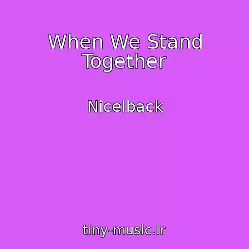 کاور آهنگ When We Stand Together از Nicelback